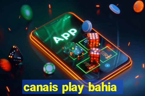 canais play bahia